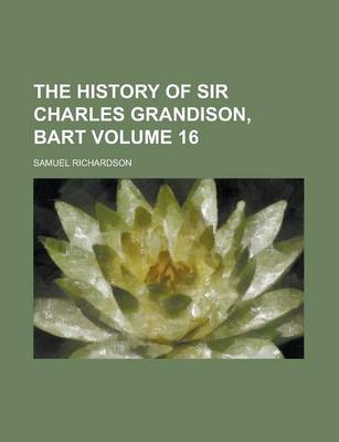 Book cover for The History of Sir Charles Grandison, Bart Volume 16