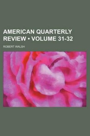 Cover of American Quarterly Review (Volume 31-32)