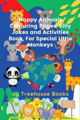 Cover of Happy Animals Colouring Pages, Silly Jokes and Activities Book, For Special Little Monkeys