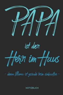 Book cover for Papa ist der Herr im Haus - Notizbuch