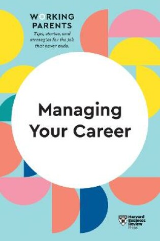 Cover of Managing Your Career (HBR Working Parents Series)