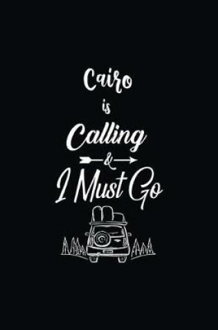 Cover of Cairo Is Calling & I Must Go