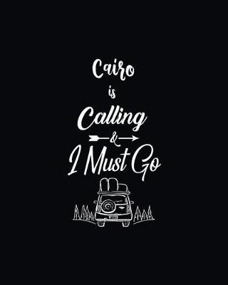 Book cover for Cairo Is Calling & I Must Go