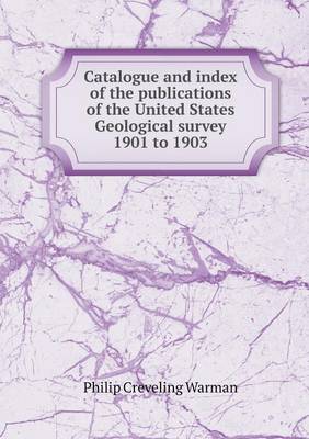 Book cover for Catalogue and index of the publications of the United States Geological survey 1901 to 1903