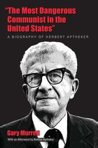 Cover of The Most Dangerous Communist in the United States