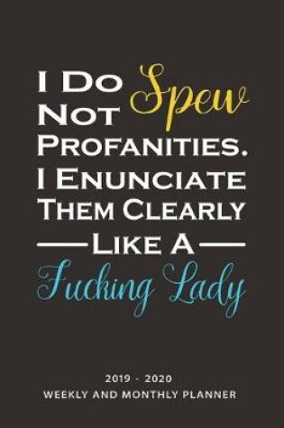 Cover of I Do Not Spew Profanities. I Enunciate Them Clearly Like A Fucking Lady