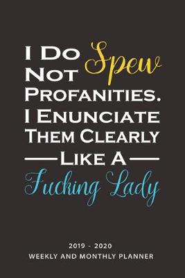Book cover for I Do Not Spew Profanities. I Enunciate Them Clearly Like A Fucking Lady