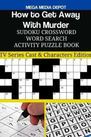 Cover of How to Get Away With Murder Sudoku Crossword Word Search Activity Puzzle Book