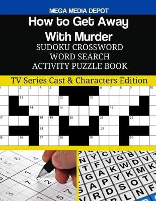 Cover of How to Get Away With Murder Sudoku Crossword Word Search Activity Puzzle Book