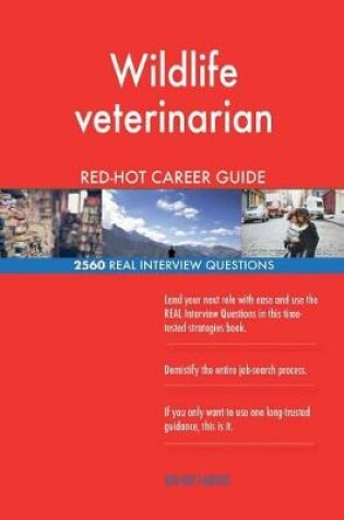 Cover of Wildlife veterinarian RED-HOT Career Guide; 2560 REAL Interview Questions