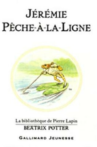 Cover of Jeremie Peche-a-la-Ligne (The Tale of Mr. Jeremy Fisher)