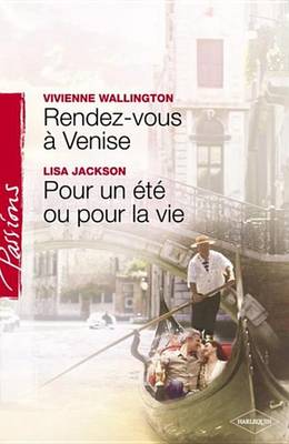 Book cover for Rendez-Vous a Venise - Pour Un Ete Ou Pour La Vie (Harlequin Passions)