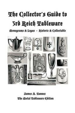 Cover of The Collector's Guide to 3rd Reich Tableware (Monograms, Logos, Maker Marks Plus History)