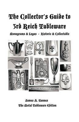 Book cover for The Collector's Guide to 3rd Reich Tableware (Monograms, Logos, Maker Marks Plus History)