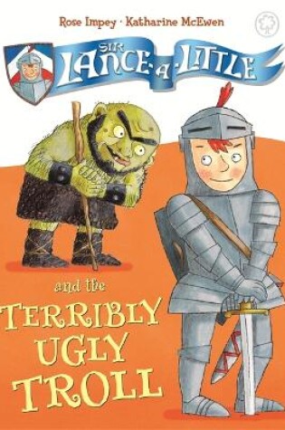 Cover of Sir Lance-a-Little and the Terribly Ugly Troll