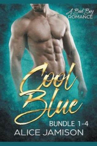 Cover of Cool Blue A Bad Boy Romance 1 - 4 Bundle