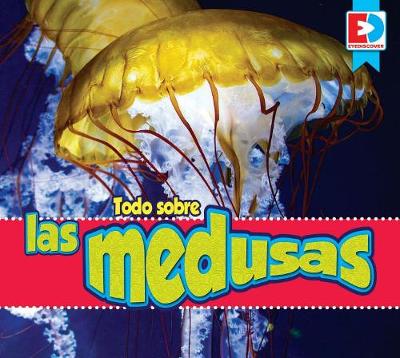 Book cover for Todo Sobre Las Medusas