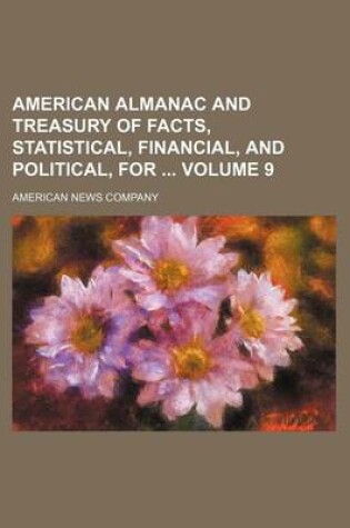 Cover of American Almanac and Treasury of Facts, Statistical, Financial, and Political, for Volume 9