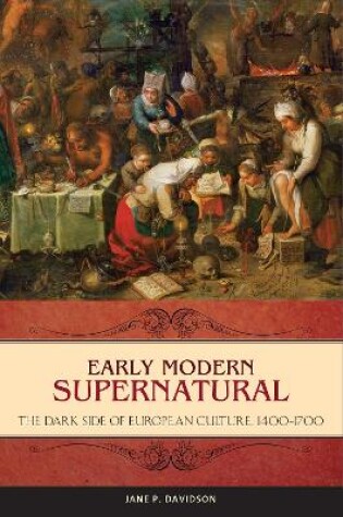 Cover of Early Modern Supernatural: The Dark Side of European Culture, 1400-1700