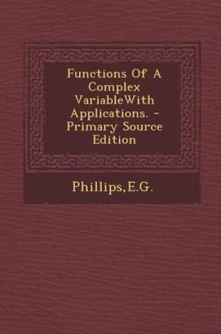 Cover of Functions of a Complex Variablewith Applications. - Primary Source Edition