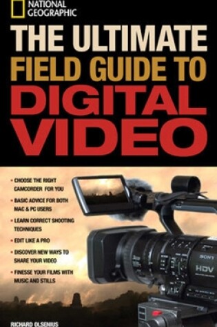 Cover of National Geographic The Ultimate Field Guide to Digital Video