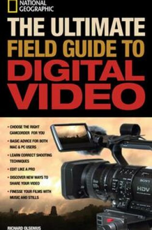 Cover of National Geographic The Ultimate Field Guide to Digital Video