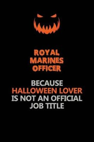 Cover of Royal Marines Officer Because Halloween Lover Is Not An Official Job Title