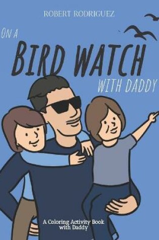 Cover of On a Bird Watch With Daddy