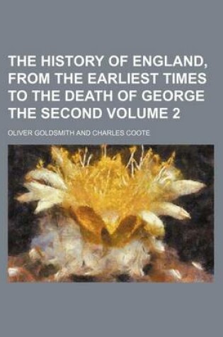 Cover of The History of England, from the Earliest Times to the Death of George the Second Volume 2