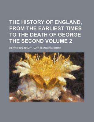 Book cover for The History of England, from the Earliest Times to the Death of George the Second Volume 2