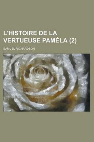Cover of L'Histoire de La Vertueuse Pamela (2 )