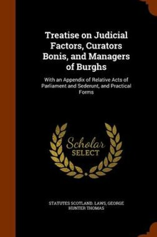 Cover of Treatise on Judicial Factors, Curators Bonis, and Managers of Burghs