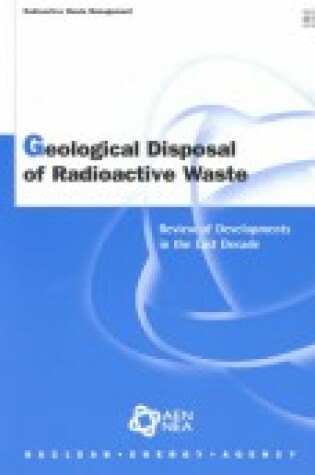 Cover of Radioactive Waste Management Geological Disposal of Radioactive Waste: Review of Developments in the Last Decade