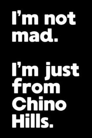 Cover of I'm not mad. I'm just from Chino Hills.