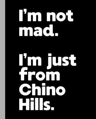 Book cover for I'm not mad. I'm just from Chino Hills.