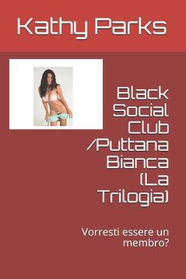 Book cover for Black Social Club /Puttana Bianca (La Trilogia)