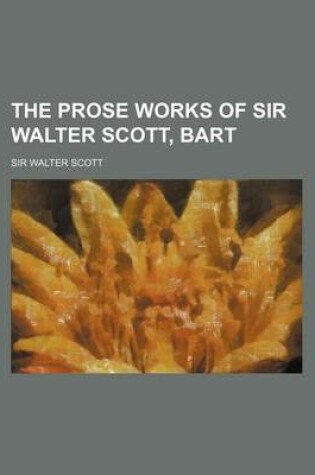 Cover of The Prose Works of Sir Walter Scott, Bart (Volume 27)