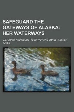 Cover of Safeguard the Gateways of Alaska