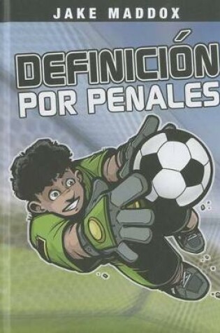Cover of Jake Maddox: Definición Por Penales
