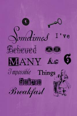 Cover of Alice in Wonderland Pastel Journal - Sometimes I've Believed As Many As Six Impossible Things Before Breakfast (Purple)