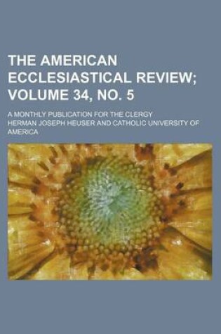 Cover of The American Ecclesiastical Review Volume 34, No. 5; A Monthly Publication for the Clergy