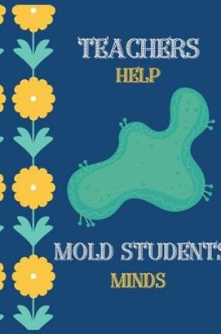 Cover of Teachers help mold students minds