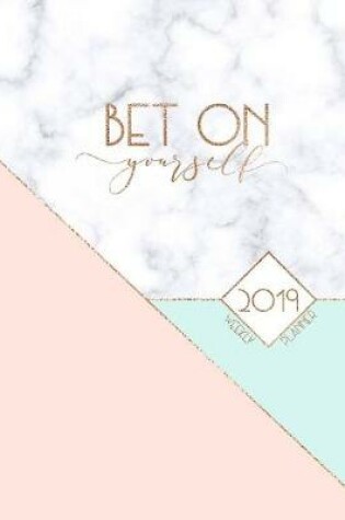 Cover of Bet on Yourself 2019 Weekly Planner