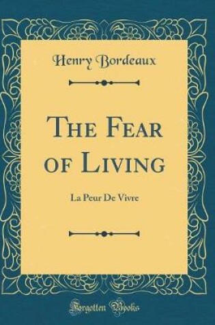 Cover of The Fear of Living: La Peur De Vivre (Classic Reprint)