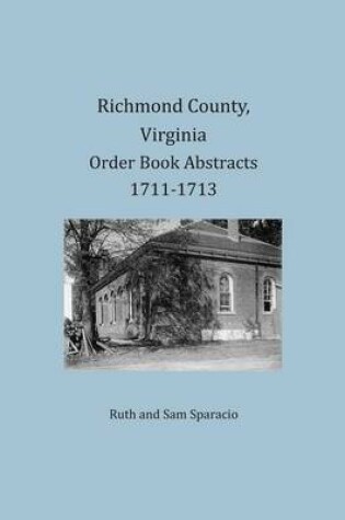 Cover of Richmond County, Virginia Order Book Abstracts 1711-1713