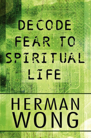 Cover of Decode Fear to Spiritual Life