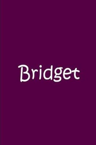 Cover of Bridget - Purple Personalized Journal / Notebook / Wide Blank Lined Pages