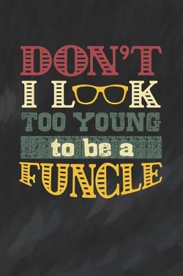 Book cover for Don't I Look Too Young To Be A Funcle