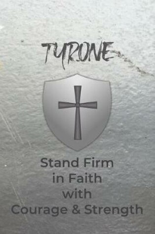 Cover of Tyrone Stand Firm in Faith with Courage & Strength