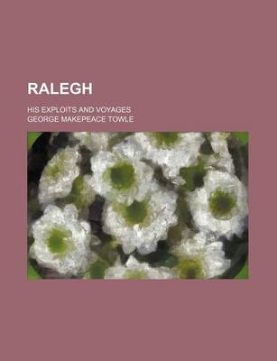 Book cover for Ralegh; His Exploits and Voyages